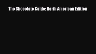 [Read Book] The Chocolate Guide: North American Edition  EBook