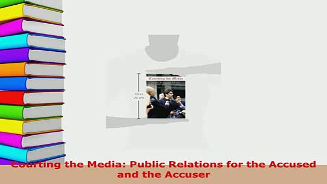 PDF  Courting the Media Public Relations for the Accused and the Accuser Free Books