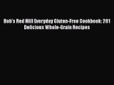 [Read Book] Bob's Red Mill Everyday Gluten-Free Cookbook: 281 Delicious Whole-Grain Recipes