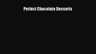 [Read Book] Perfect Chocolate Desserts  EBook