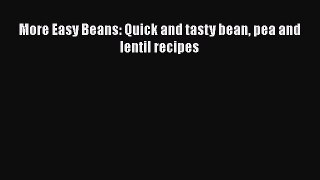 [Read Book] More Easy Beans: Quick and tasty bean pea and lentil recipes Free PDF