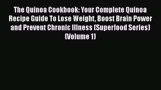 [Read Book] The Quinoa Cookbook: Your Complete Quinoa Recipe Guide To Lose Weight Boost Brain