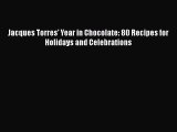 [Read Book] Jacques Torres' Year in Chocolate: 80 Recipes for Holidays and Celebrations Free