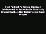 [Read Book] Crock Pot: Crock Pot Recipes - Simple And Delicious Crock Pot Recipes For The Whole