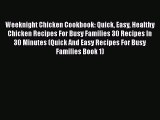 [Read Book] Weeknight Chicken Cookbook: Quick Easy Healthy Chicken Recipes For Busy Families