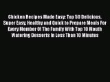[Read Book] Chicken Recipes Made Easy: Top 50 Delicious Super Easy Healthy and Quick to Prepare