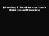 [Read Book] Quick and easy 5:2 diet chicken recipes: Special chicken recipes with low calories