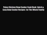 [Read Book] Paleo Chicken Slow Cooker Cook Book  Quick & Easy Slow Cooker Recipes  for The