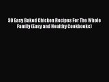 [Read Book] 30 Easy Baked Chicken Recipes For The Whole Family (Easy and Healthy Cookbooks)