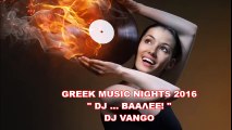 GREEK MUSIC NIGHTS 2016 - DJ... ΒΑΑΛΕΕ! - IN THE MIX!