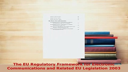 Download  The EU Regulatory Framework for Electronic Communications and Related EU Legislation 2003  EBook