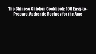 [Read Book] The Chinese Chicken Cookbook: 100 Easy-to-Prepare Authentic Recipes for the Ame