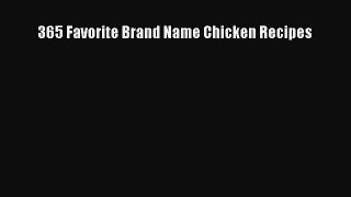 [Read Book] 365 Favorite Brand Name Chicken Recipes  Read Online