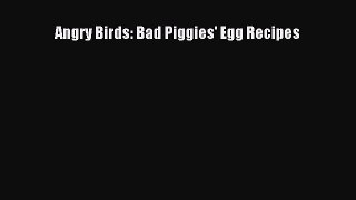 [Read Book] Angry Birds: Bad Piggies' Egg Recipes Free PDF
