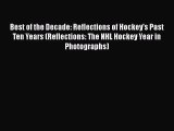 Download Best of the Decade: Reflections of Hockey's Past Ten Years (Reflections: The NHL Hockey
