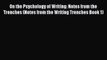 PDF On the Psychology of Writing: Notes from the Trenches (Notes from the Writing Trenches