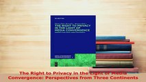 Download  The Right to Privacy in the Light of Media Convergence Perspectives from Three Continents  EBook