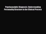 [Read book] Psychoanalytic Diagnosis: Understanding Personality Structure in the Clinical Process