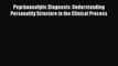 [Read book] Psychoanalytic Diagnosis: Understanding Personality Structure in the Clinical Process