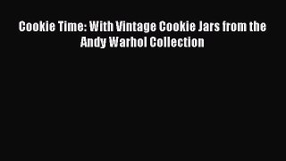 Read Cookie Time: With Vintage Cookie Jars from the Andy Warhol Collection PDF Free