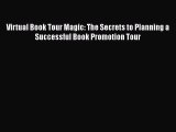 Download Virtual Book Tour Magic: The Secrets to Planning a Successful Book Promotion Tour