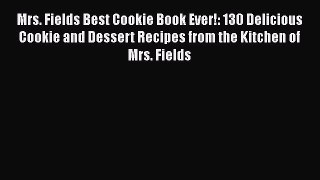Read Mrs. Fields Best Cookie Book Ever!: 130 Delicious Cookie and Dessert Recipes from the