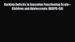 [Read book] Barkley Deficits in Executive Functioning Scale--Children and Adolescents (BDEFS-CA)