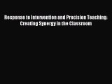 [Read book] Response to Intervention and Precision Teaching: Creating Synergy in the Classroom