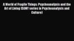 [PDF] A World of Fragile Things: Psychoanalysis and the Art of Living (SUNY series in Psychoanalysis