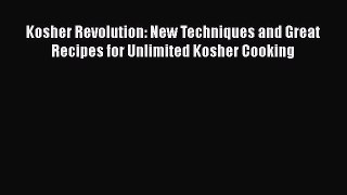 Read Kosher Revolution: New Techniques and Great Recipes for Unlimited Kosher Cooking Ebook