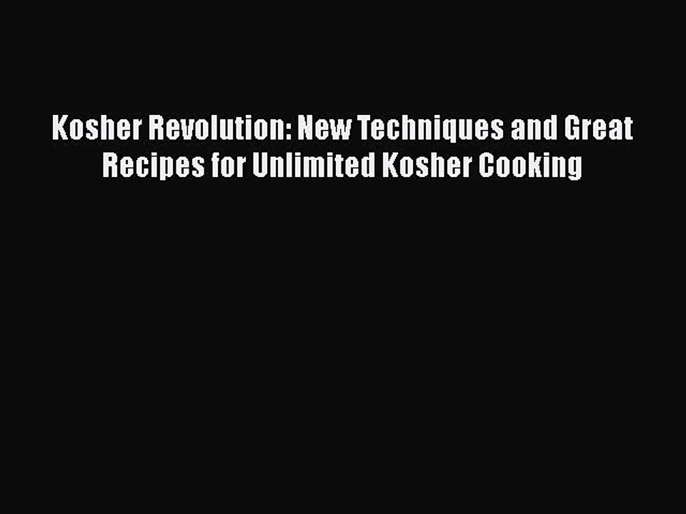 Read Kosher Revolution: New Techniques and Great Recipes for Unlimited Kosher Cooking Ebook