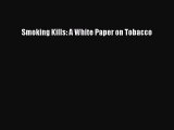 [PDF] Smoking Kills: A White Paper on Tobacco Download Online