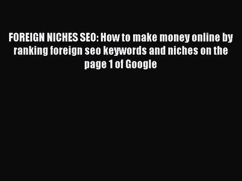 [PDF] FOREIGN NICHES SEO: How to make money online by ranking foreign seo keywords and niches