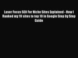 [PDF] Laser Focus SEO For Niche Sites Explained - How I Ranked my 19 sites to top 10 in Google