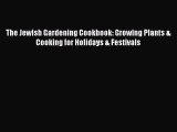 Read The Jewish Gardening Cookbook: Growing Plants & Cooking for Holidays & Festivals Ebook