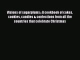 Read Visions of sugarplums: A cookbook of cakes cookies candies & confections from all the