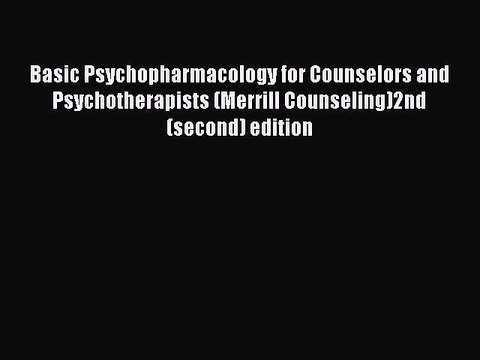 [PDF] Basic Psychopharmacology for Counselors and Psychotherapists (Merrill Counseling)2nd
