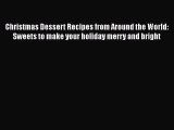 Read Christmas Dessert Recipes from Around the World: Sweets to make your holiday merry and