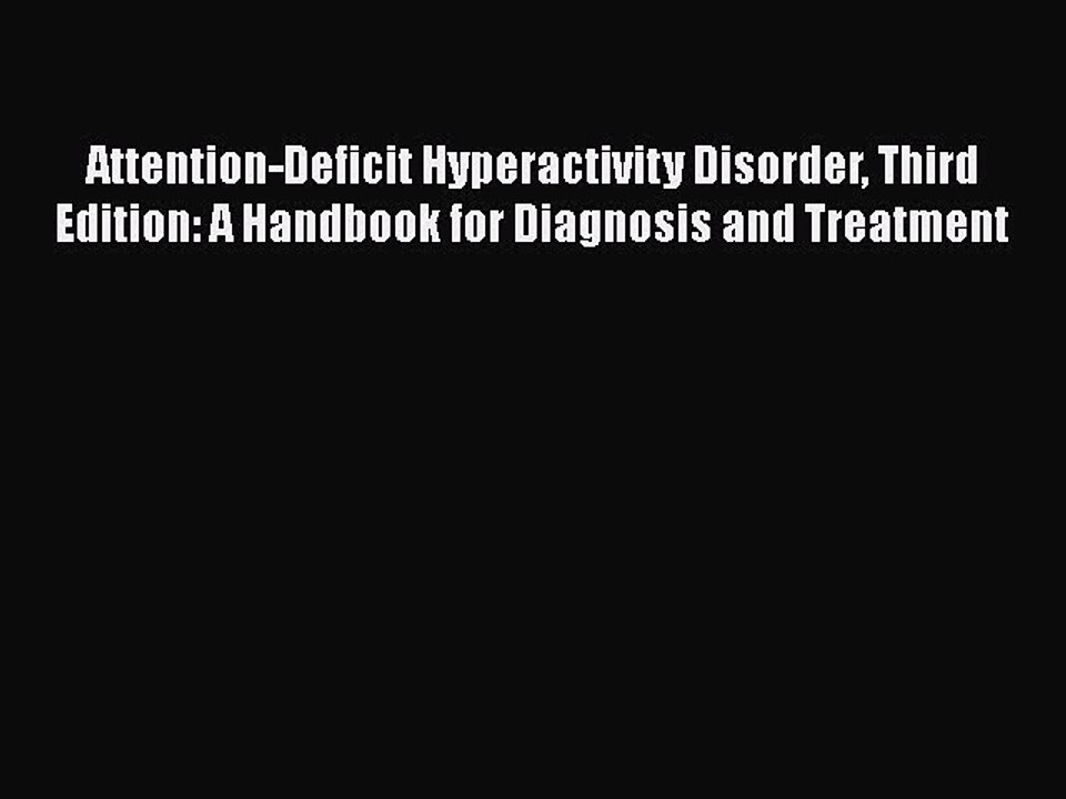 PDF Attention-Deficit Hyperactivity Disorder Third Edition: A Handbook for Diagnosis and Treatment