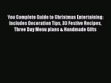 Read You Complete Guide to Christmas Entertaining: Includes Decoration Tips 33 Festive Recipes
