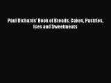 Read Paul Richards' Book of Breads Cakes Pastries Ices and Sweetmeats Ebook Free
