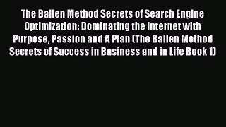 [PDF] The Ballen Method Secrets of Search Engine Optimization: Dominating the Internet with
