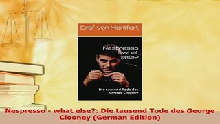Download  Nespresso  what else Die tausend Tode des George Clooney German Edition  EBook
