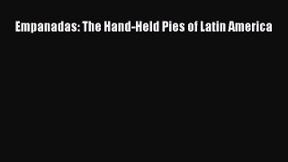 Read Empanadas: The Hand-Held Pies of Latin America Ebook Free