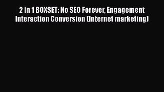 [PDF] 2 in 1 BOXSET: No SEO Forever Engagement Interaction Conversion (Internet marketing)