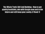 [PDF] The Whole Truth: SEO Link Building - How to get quality backlinks win with Google now