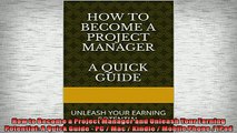 FREE DOWNLOAD  How to Become a Project Manager and Unleash Your Earning Potential A Quick Guide  PC   FREE BOOOK ONLINE