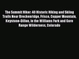PDF The Summit Hiker: 40 Historic Hiking and Skiing Trails Near Breckenridge Frisco Copper
