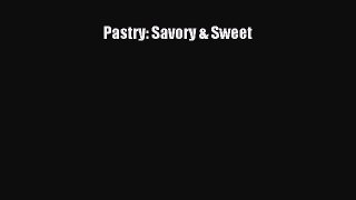 Read Pastry: Savory & Sweet Ebook Free