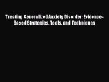 [Read book] Treating Generalized Anxiety Disorder: Evidence-Based Strategies Tools and Techniques